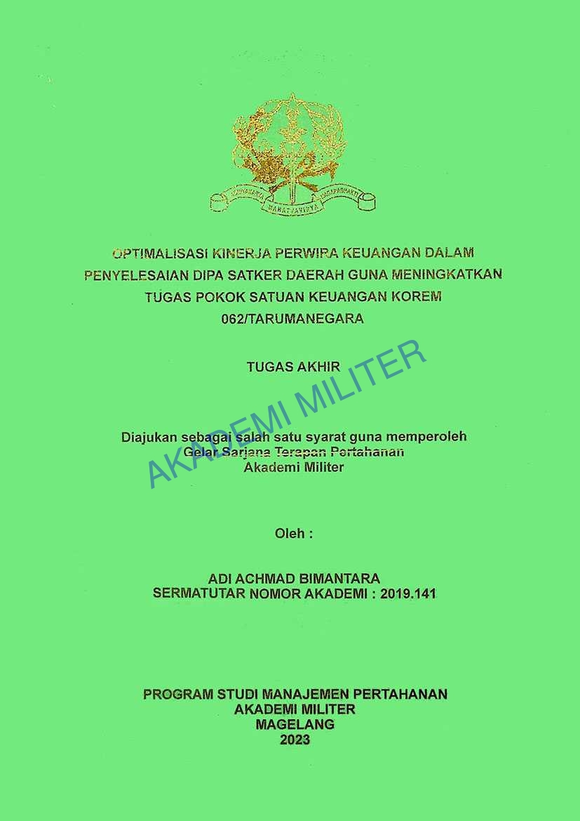 OPTIMALISASI KINERJA PERWIRA KEUANGAN DALAM PENYELESAIAN DIPA SATKER DAERAH GUNA MENINGKATKAN TUGAS POKOK SATUAN KEUANGAN KOREM 062/TARUMANEGARA